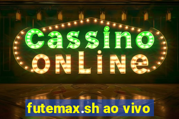 futemax.sh ao vivo